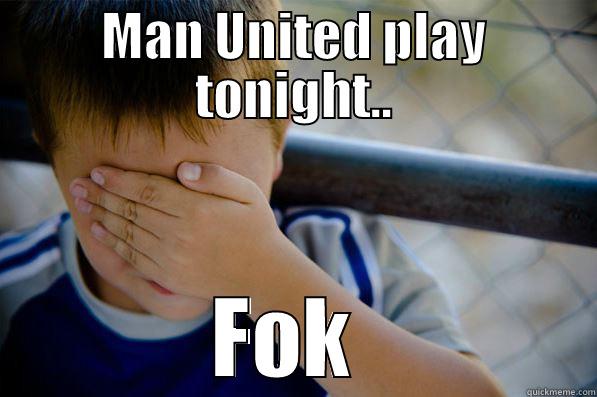 MAN UNITED PLAY TONIGHT.. FOK  Confession kid