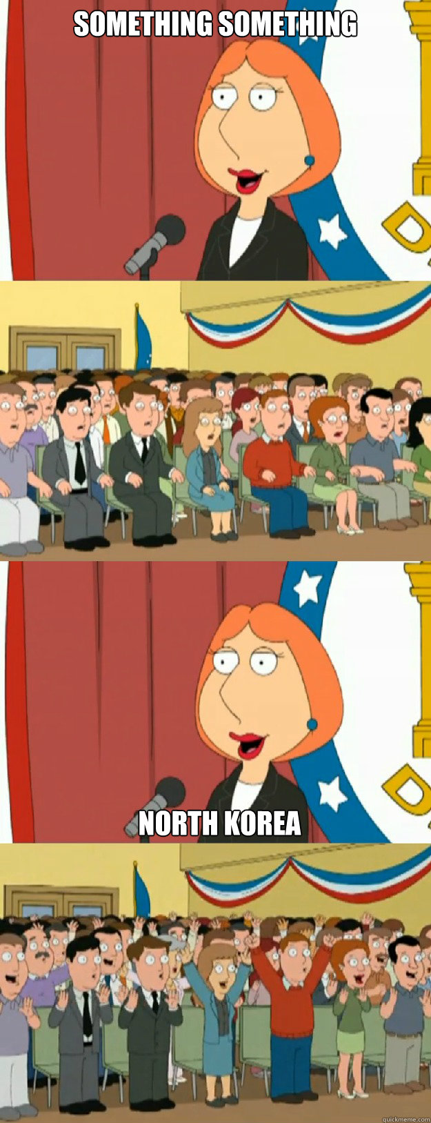 something something north korea - something something north korea  Lois Griffin