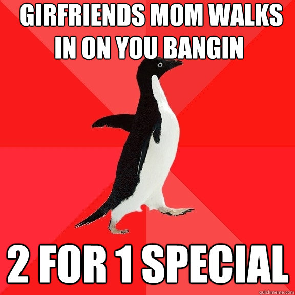  girfriends mom walks in on you bangin 2 for 1 special  Socially Awesome Penguin