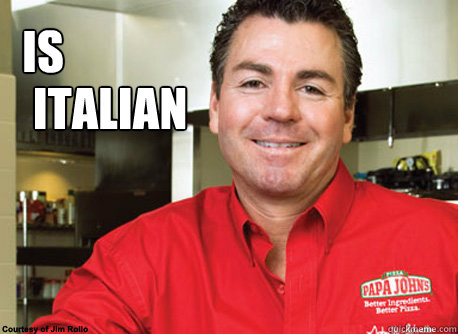 Is Italian  Scumbag John Schnatter