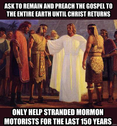 ask to remain and preach the gospel to the entire earth until christ returns only help stranded mormon motorists for the last 150 years - ask to remain and preach the gospel to the entire earth until christ returns only help stranded mormon motorists for the last 150 years  Scumbag Three Nephites