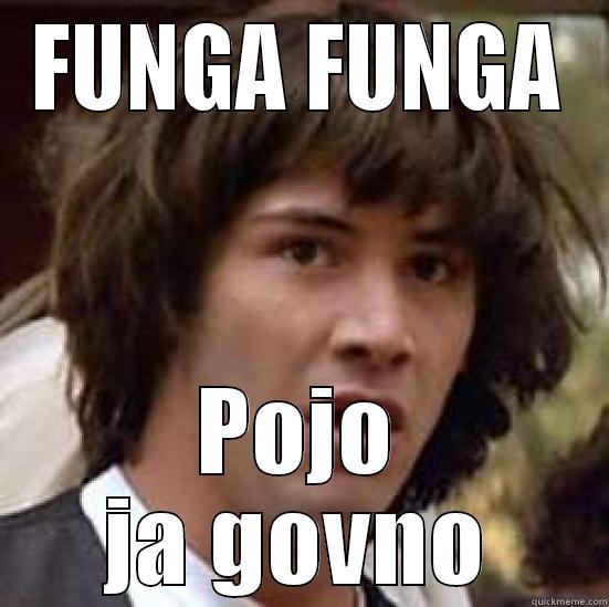 FUNGA FUNGA POJO JA GOVNO conspiracy keanu