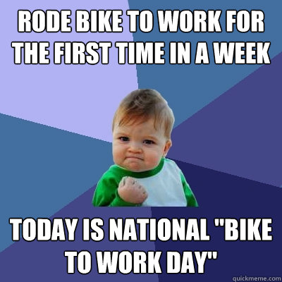 Rode bike to work for the first time in a week today is national 