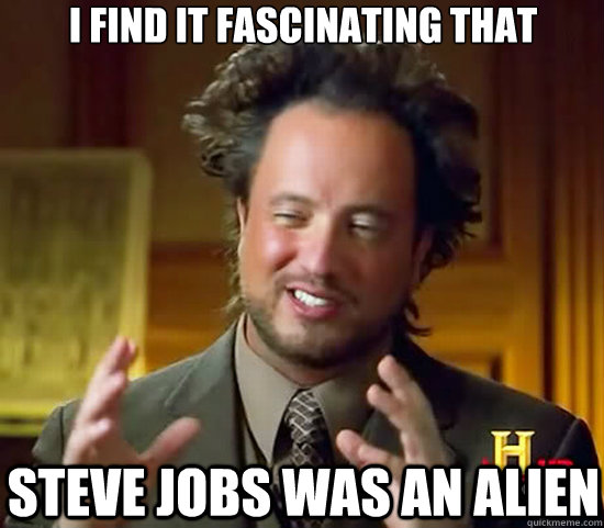 I find it fascinating that Steve Jobs was an alien  Ancient Aliens