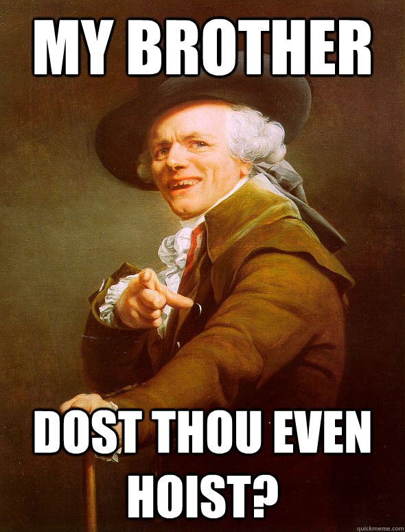 My Brother Dost thou even hoist? - My Brother Dost thou even hoist?  Joseph Ducreux