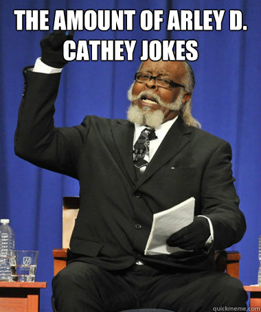 the amount of arley d. cathey jokes   The Rent Is Too Damn High