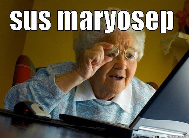 sus maryosep - SUS MARYOSEP  Grandma finds the Internet