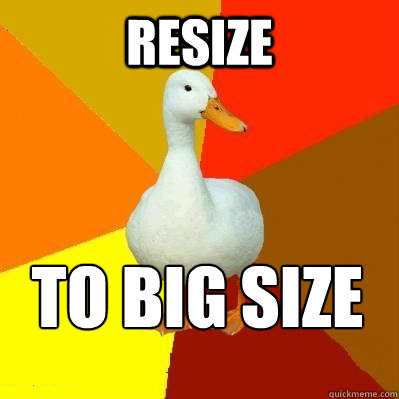 resize to big size - resize to big size  Tech Impaired Duck