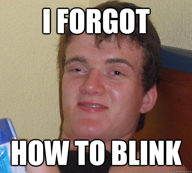 i forgot how to blink  10 Guy