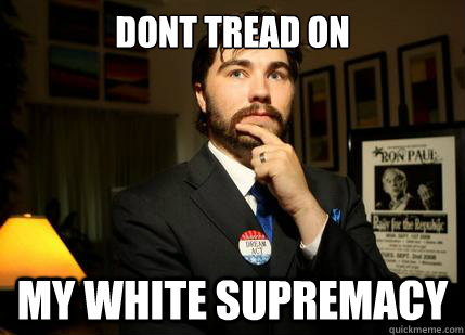 DONT TREAD ON My white supremacy   