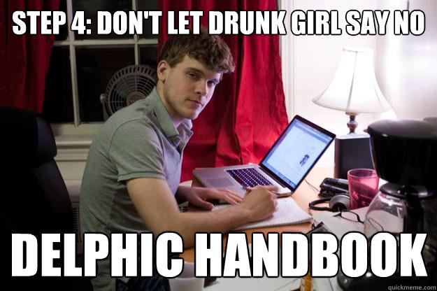 step 4: don't let drunk girl say no delphic handbook  Harvard Douchebag