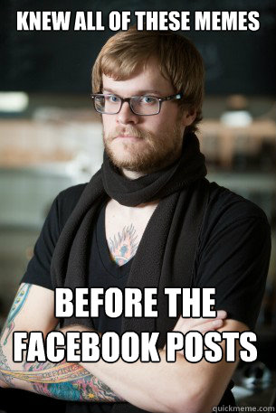 Knew all of these memes Before the facebook posts  Hipster Barista