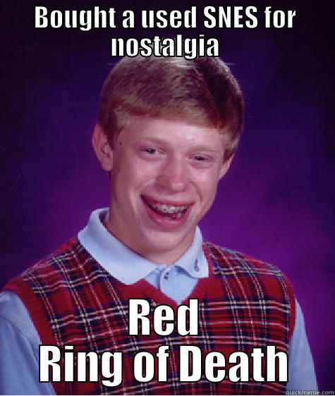 Gamer Probs - BOUGHT A USED SNES FOR NOSTALGIA RED RING OF DEATH Bad Luck Brian