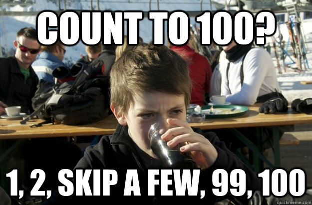 Count to 100? 1, 2, skip a few, 99, 100 - Count to 100? 1, 2, skip a few, 99, 100  Lazy Elementary School Kid