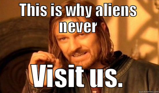 Bomb Guy. - THIS IS WHY ALIENS NEVER VISIT US. Boromir