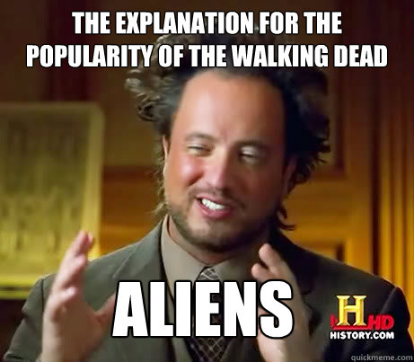 The explanation for the popularity of the walking dead aliens  Giorgio Tsoukalos bday