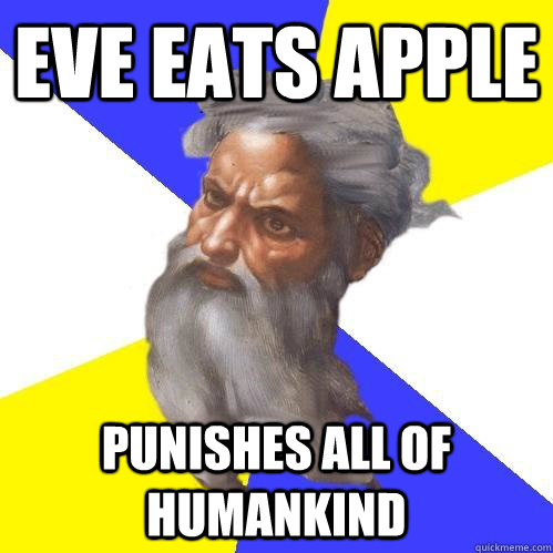 eve eats apple punishes all of humankind - eve eats apple punishes all of humankind  Advice God