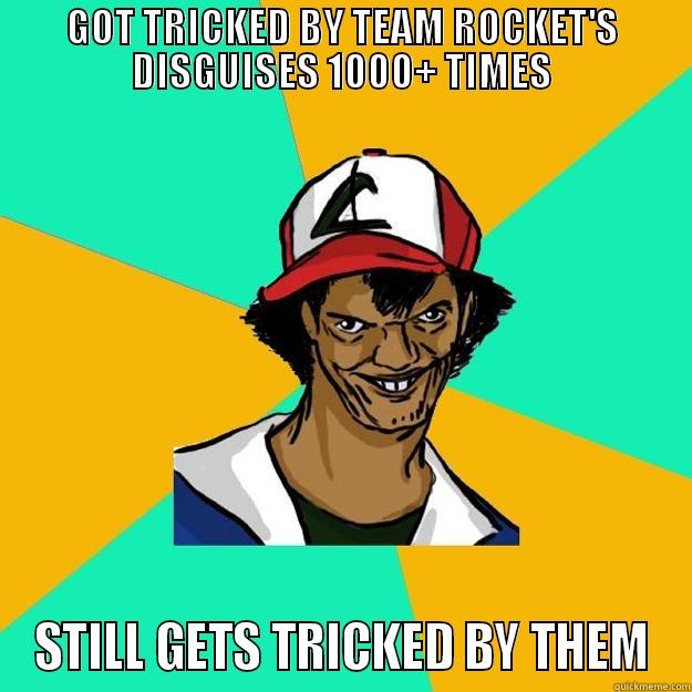 GOT TRICKED BY TEAM ROCKET'S DISGUISES 1000+ TIMES STILL GETS TRICKED BY THEM Ash Pedreiro