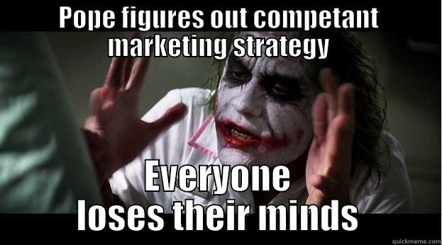 POPE FIGURES OUT COMPETANT MARKETING STRATEGY EVERYONE LOSES THEIR MINDS Joker Mind Loss