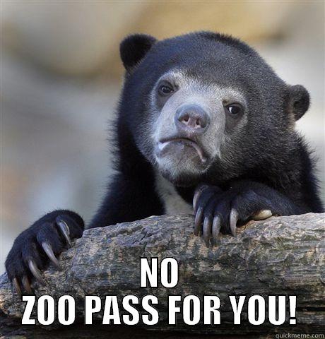 NO ZOO PASS -  NO ZOO PASS FOR YOU! Confession Bear