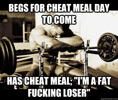 Begs for cheat meal day to come has cheat meal; 