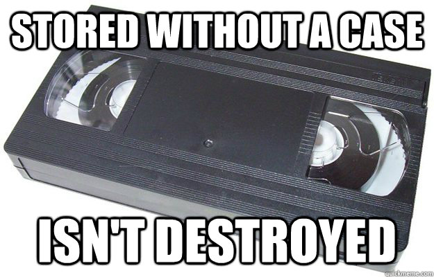 Stored without a case isn't destroyed  Good Guy VHS