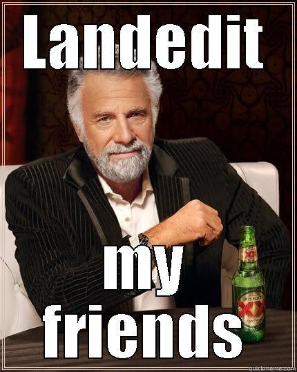 LANDEDIT MY FRIENDS The Most Interesting Man In The World