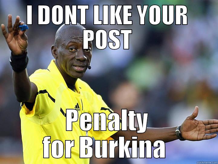 I DONT LIKE YOUR POST PENALTY FOR BURKINA  Misc