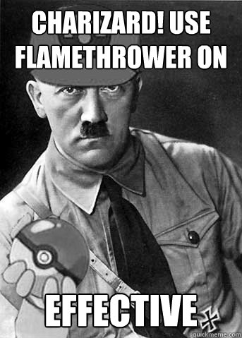 CHARIZARD! USE FLAMETHROWER ON pikaJEW! effective - CHARIZARD! USE FLAMETHROWER ON pikaJEW! effective  Hitler pokemon trainer