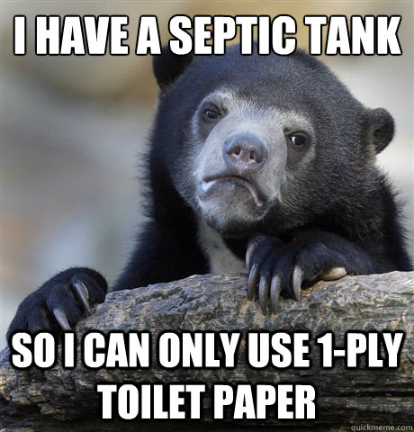 I have a septic tank so I can only use 1-ply toilet paper  Confession Bear