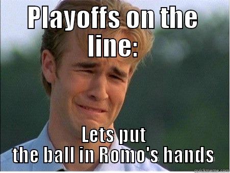 PLAYOFFS ON THE LINE: LETS PUT THE BALL IN ROMO'S HANDS 1990s Problems