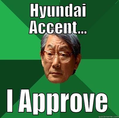 HYUNDAI ACCENT... I APPROVE High Expectations Asian Father