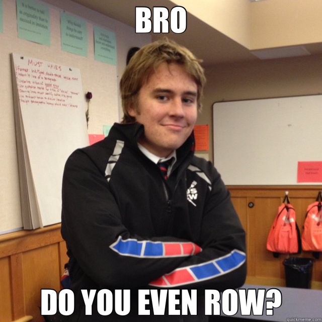 BRO DO YOU EVEN ROW?  Jamal