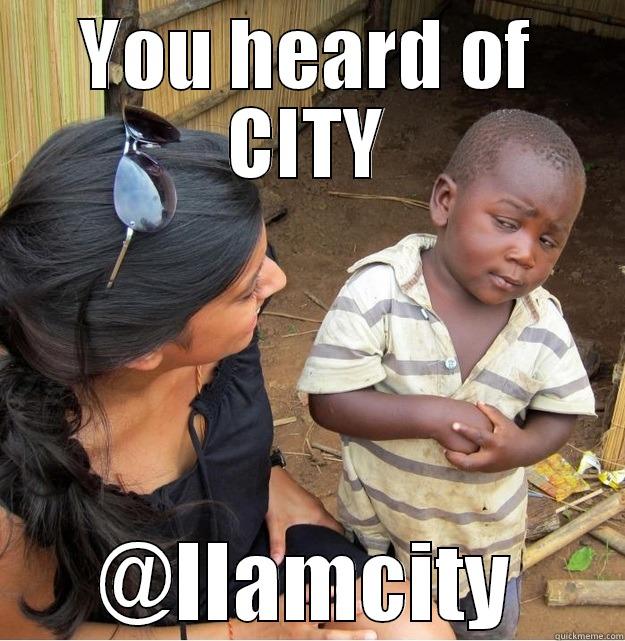 YOU HEARD OF CITY @IIAMCITY Skeptical Third World Kid