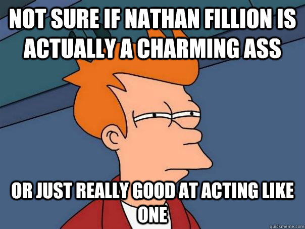 Not sure if Nathan Fillion is actually a charming ass Or just really good at acting like one  Futurama Fry