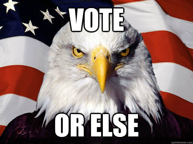 Vote or else - Vote or else  Evil American Eagle