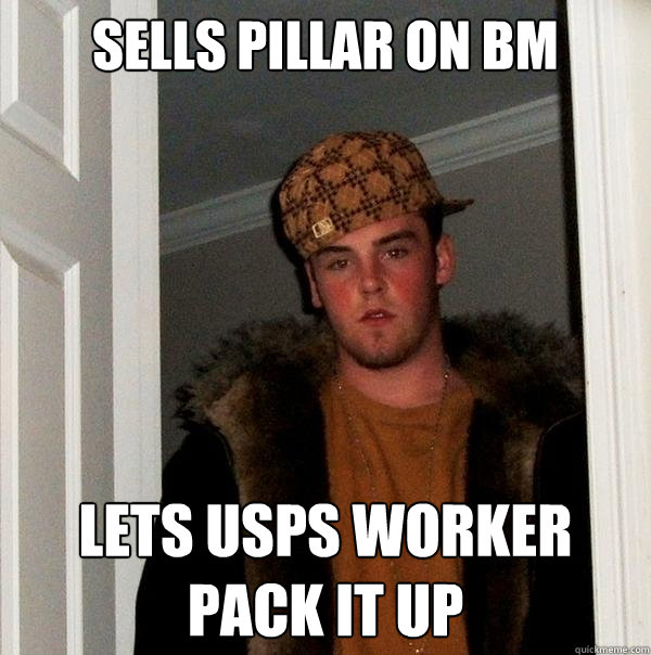 sells pillar on bm lets usps worker pack it up  Scumbag Steve