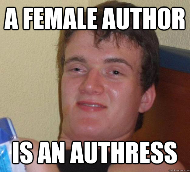 A female author is an authress - A female author is an authress  10 Guy