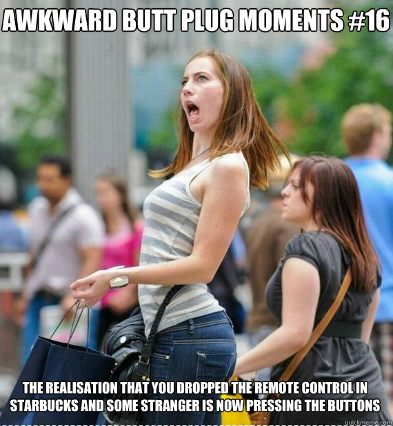Awkward Butt Plug Moments The Realisation That You Dropped The