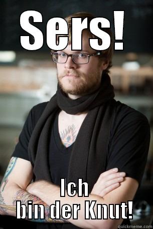 SERS! ICH BIN DER KNUT! Hipster Barista