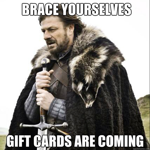 BRACE YOURSELVES GIFT CARDS ARE COMING - BRACE YOURSELVES GIFT CARDS ARE COMING  Misc