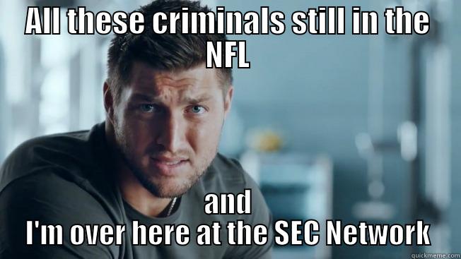 ALL THESE CRIMINALS STILL IN THE NFL AND I'M OVER HERE AT THE SEC NETWORK Misc