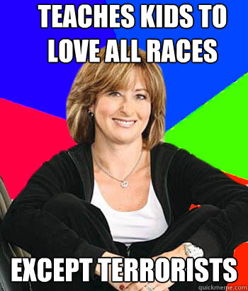 teaches kids to love all races except terrorists  Sheltering Suburban Mom