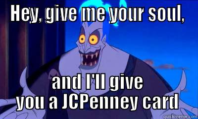 HEY, GIVE ME YOUR SOUL, AND I'LL GIVE YOU A JCPENNEY CARD Misc