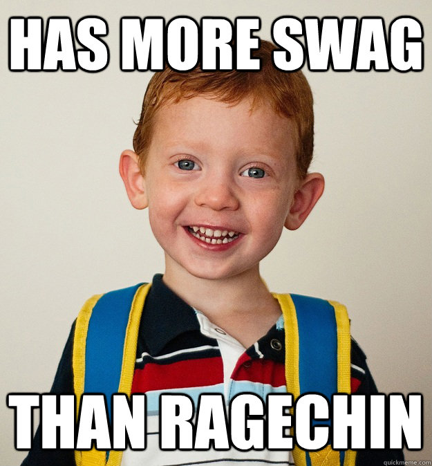 HAS MORE SWAG THAN RAGECHIN  Pre-School Freshman