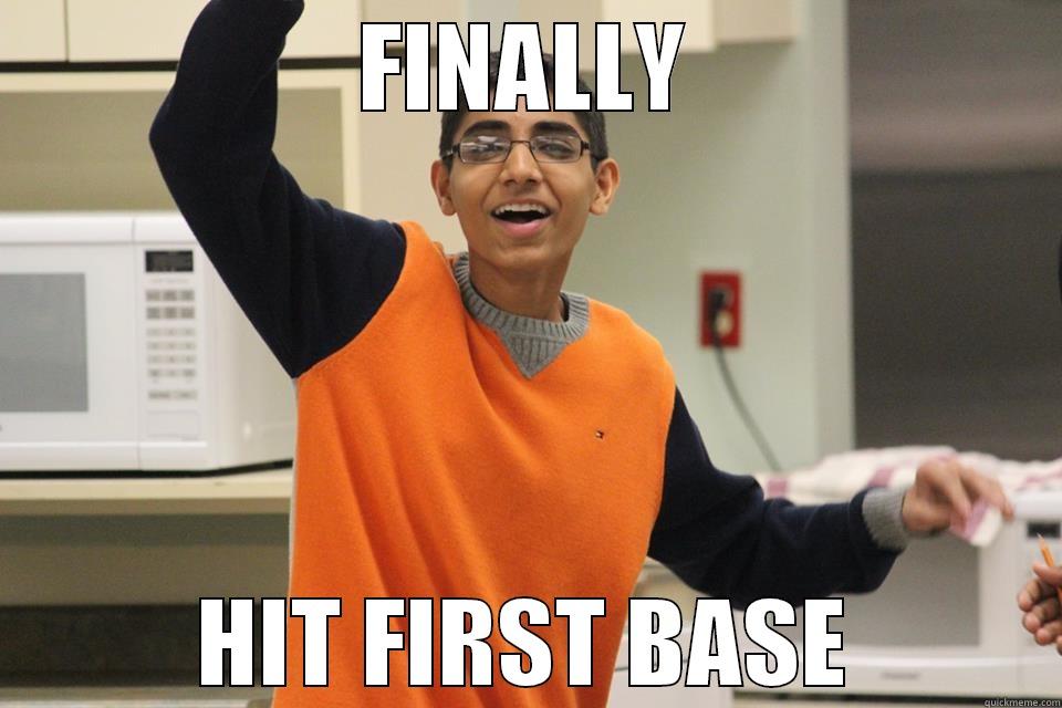 FINALLY HIT FIRST BASE Misc