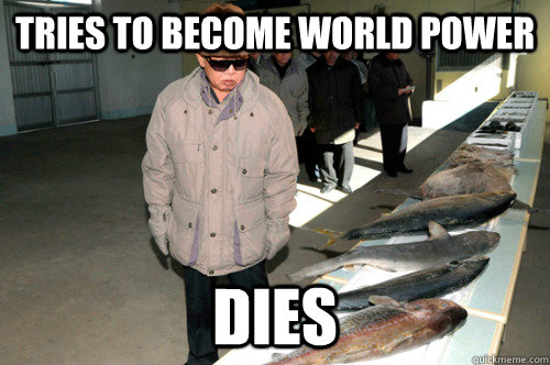 Tries to become world power DIES - Tries to become world power DIES  Kim Jong Illin