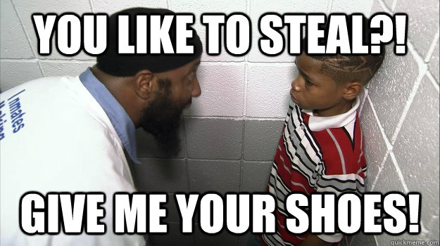 You like to steal?! Give me your shoes! - You like to steal?! Give me your shoes!  Beyond Scared Straight