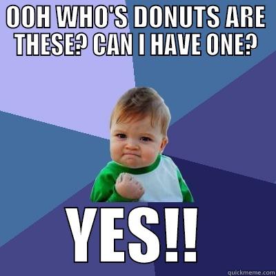 OOH WHO'S DONUTS ARE THESE? CAN I HAVE ONE? YES!! Success Kid