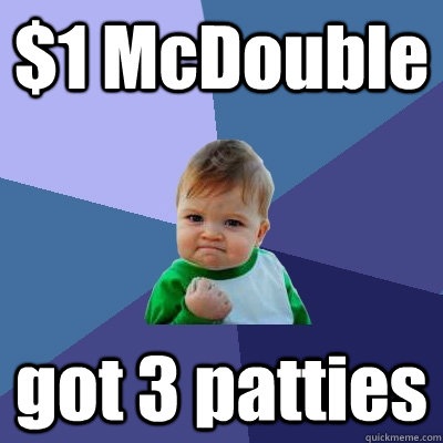 $1 McDouble got 3 patties  Success Kid